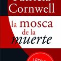 Cover Art for 9788498727111, La Mosca de La Muerte by Patricia Cornwell