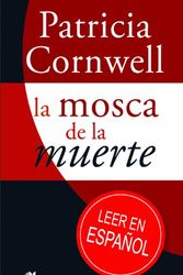 Cover Art for 9788498727111, La Mosca de La Muerte by Patricia Cornwell