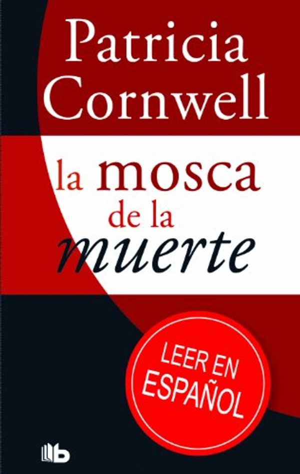 Cover Art for 9788498727111, La Mosca de La Muerte by Patricia Cornwell