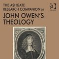 Cover Art for 9781472466969, The Ashgate Research Companion to John Owen's Theology by Mark Jones