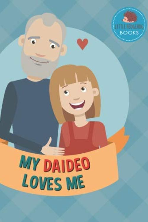 Cover Art for 9798650573296, My Daideo Loves Me: A Picture Book for Young Children and Grandparents; Girl Version (Personalized Grandparent Books for Girls) by Little Hedgehog Books