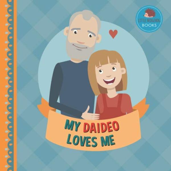 Cover Art for 9798650573296, My Daideo Loves Me: A Picture Book for Young Children and Grandparents; Girl Version (Personalized Grandparent Books for Girls) by Little Hedgehog Books