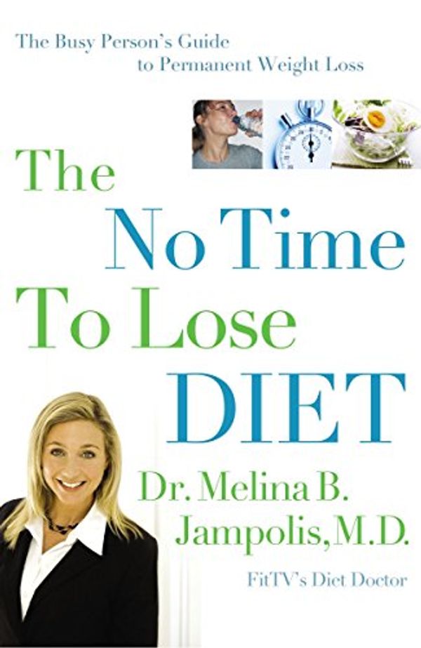 Cover Art for 9780785222187, The No-Time-To-Lose Diet by Jampolis, Melina B., M.D.