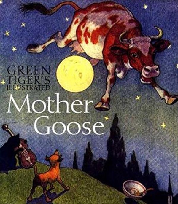 Cover Art for 9781883211851, Green Tiger's Illustrated Mother Goose by 