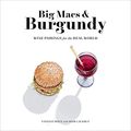 Cover Art for B08B8XY33D, Big Macs & Burgundy: Wine Pairings for the Real World by Vanessa Price, Adam Laukhuf