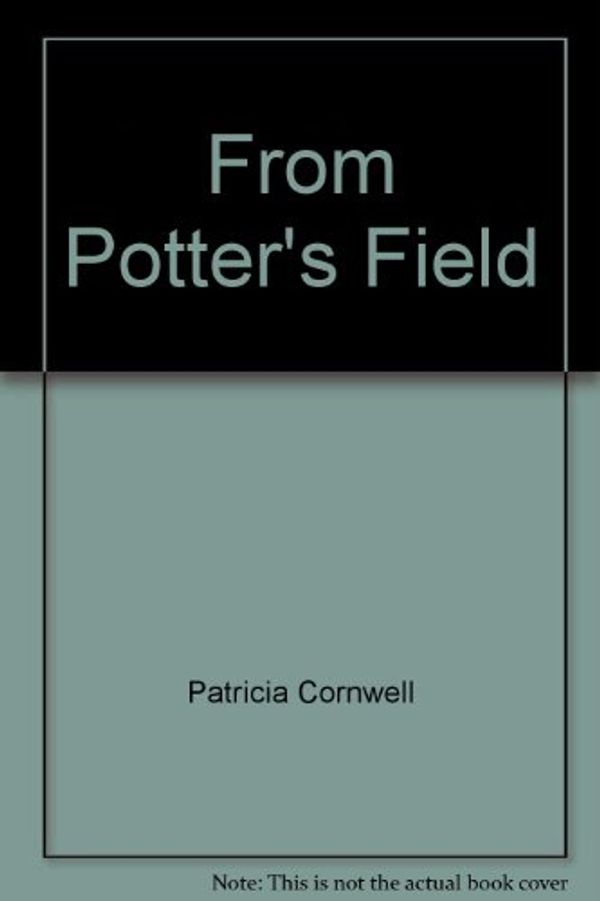 Cover Art for 9785557118927, From Potter's Field by Patricia D. Cornwell