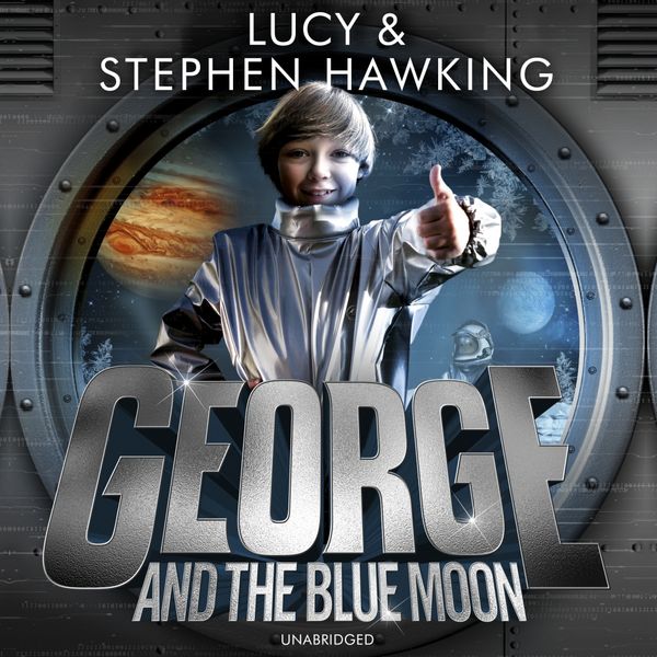 Cover Art for 9781473538498, George and the Blue Moon by Stephen Hawking, Lucy Hawking, Sophie Aldred, Roy McMillan