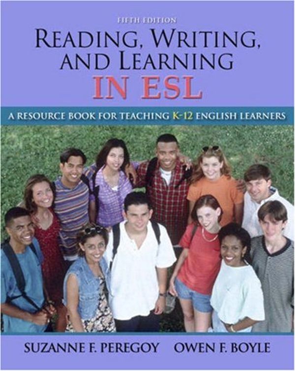 Cover Art for 9780132685153, Reading, Writing, and Learning in ESL: A Resource Book for Teaching K-12 English Learners by Suzanne F. Peregoy, Owen F. Boyle