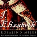Cover Art for 9780283998416, I, Elizabeth by Rosalind Miles