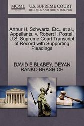 Cover Art for 9781270651659, Arthur H. Schwartz, Etc., et al., Appellants, V. Robert I. Postel. U.S. Supreme Court Transcript of Record with Supporting Pleadings by David E Blabey