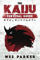 Cover Art for 9781732327221, The Kaiju Survival Guide by Wes Parker