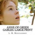 Cover Art for 9781984176813, Anne of Green Gables: Large Print by L. M. L. M. Montgomery