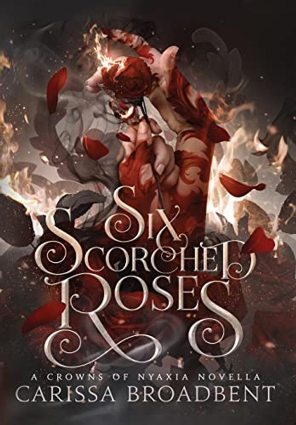 Cover Art for 9781957779034, Six Scorched Roses by Carissa Broadbent