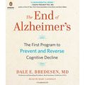 Cover Art for B074P9V5J5, The End of Alzheimer's: The First Program to Prevent and Reverse Cognitive Decline by Dale E. Bredesen, MD