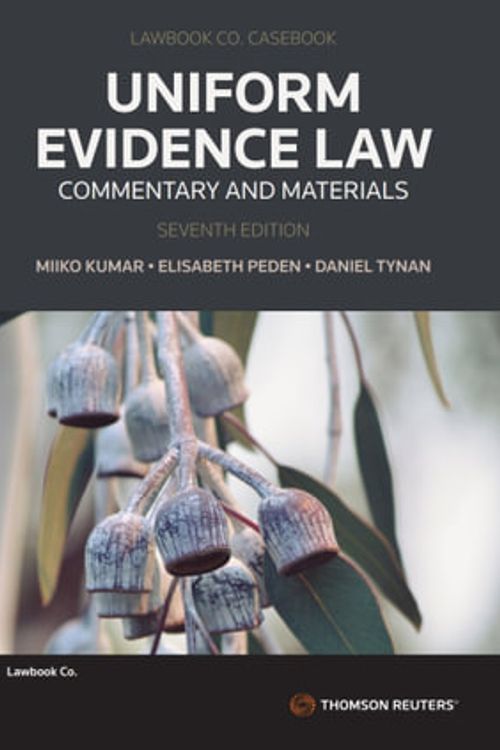 Cover Art for 9780455247656, Uniform Evidence Law: Commentary and Materials Seventh Edition by Peden, Elisabeth, Kumar, Miiko, Odgers SC, Stephen