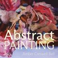 Cover Art for 9781760763633, Abstract Painting by Amber Creswell Bell