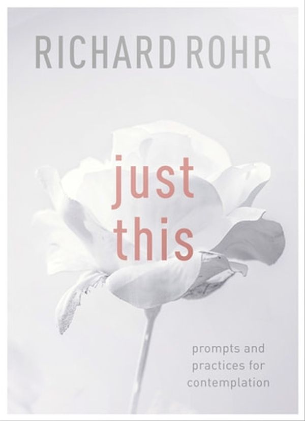 Cover Art for 9780281079926, Just This by Richard Rohr