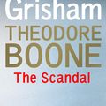 Cover Art for 9781444763423, Theodore Boone: The Scandal: Theodore Boone 6 by John Grisham