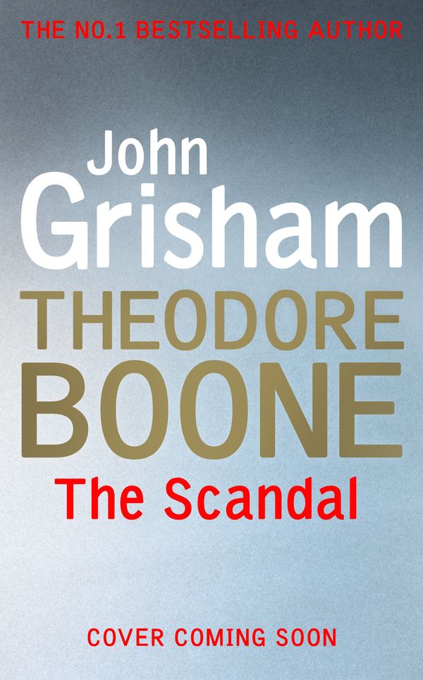 Cover Art for 9781444763423, Theodore Boone: The Scandal: Theodore Boone 6 by John Grisham