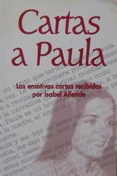 Cover Art for 9788401540233, Cartas a Paula: Las Emotivas Cartas Recibidas Por Isabel Allende (Spanish Edition) Letters to Paula: The Touching Letters Received By Isabel by Varios Autores