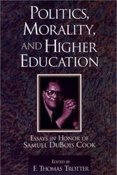 Cover Art for 9781577360582, Politics, Morality and Higher Education by edited by F. Thomas Trotter ; with Charles E. Cole