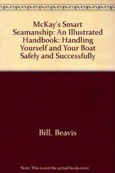 Cover Art for 9780679513568, McKay's Smart seamanship: an illustrated handbook : handling yourself and your boat safely and successfully by Bill Beavis