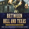 Cover Art for 9781101650844, Between Hell and Texas by Ralph Cotton