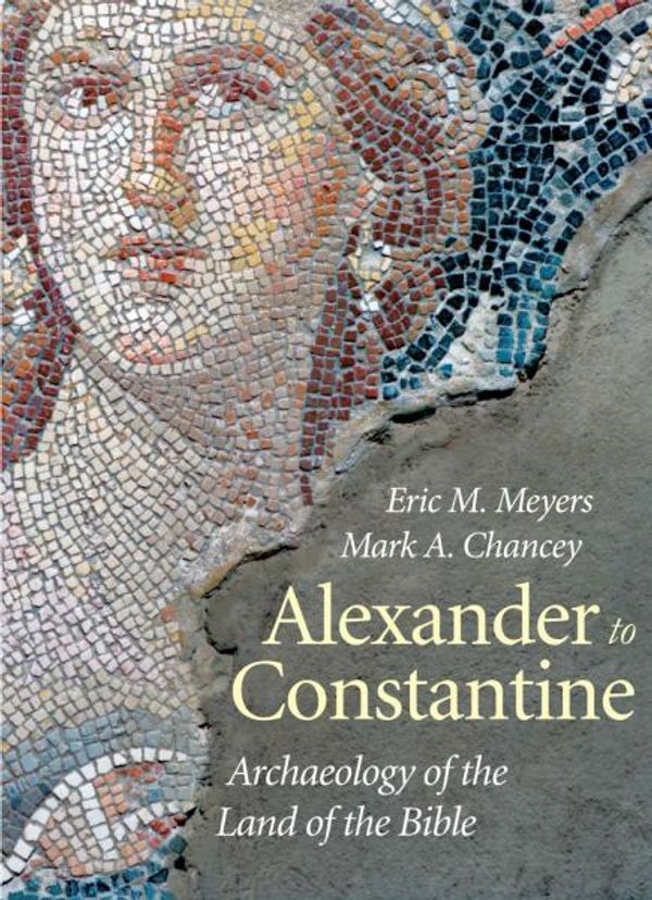 Cover Art for 9780300205831, Alexander to Constantine by Eric M. Meyers