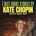 Cover Art for 9783967994285, 7 best short stories by Kate Chopin by August Nemo, Kate Chopin