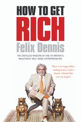 Cover Art for 9780091912659, How to Get Rich by Felix Dennis