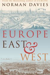 Cover Art for 9780224069243, Europe East And West by Norman Davies