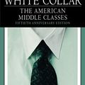 Cover Art for 8580000617290, White Collar: The American Middle Classes by C. Wright Mills