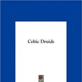 Cover Art for 9781161351835, Celtic Druids by Godfrey Higgins