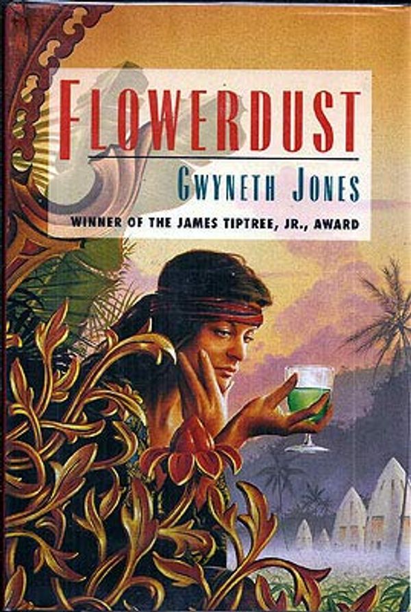 Cover Art for 9780312858940, Flowerdust by Gwyneth Jones