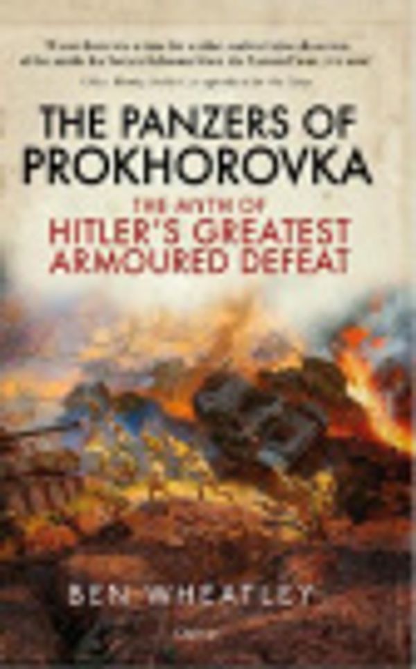 Cover Art for 9781472859068, The Panzers of Prokhorovka by Ben Wheatley