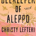 Cover Art for 9781984821218, The Beekeeper of Aleppo by Christy Lefteri