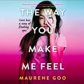 Cover Art for 9781444971064, The Way You Make Me Feel by Maurene Goo