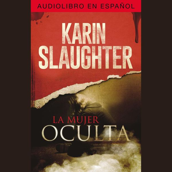 Cover Art for 9780718094621, La mujer oculta by Karin Slaughter, Alicia Hinson