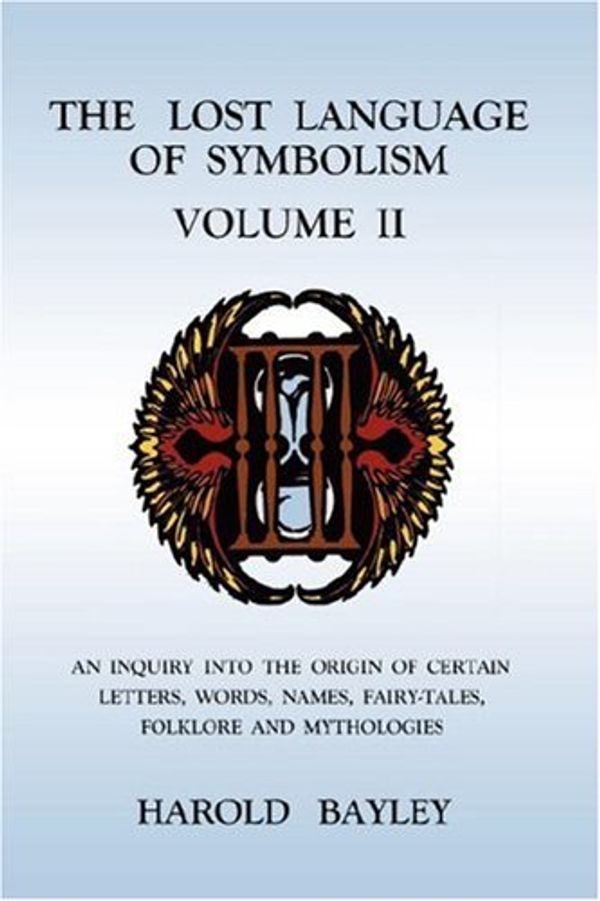 Cover Art for 9781585093090, The Lost Language of Symbolism Volume II by Harold Bayley
