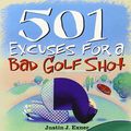 Cover Art for 0760789202544, 501 Excuses for a Bad Golf Shot by Justin Exner