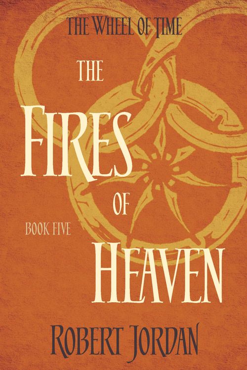 Cover Art for 9780356503868, The Fires Of Heaven: Book 5 of the Wheel of Time by Robert Jordan