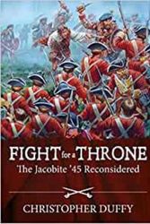 Cover Art for 9781914059155, Fight for a Throne: The Jacobite '45 Reconsidered by Christopher Duffy