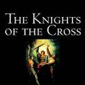 Cover Art for 1230000114561, The Knights of the Cross by Henryk Sienkiewicz