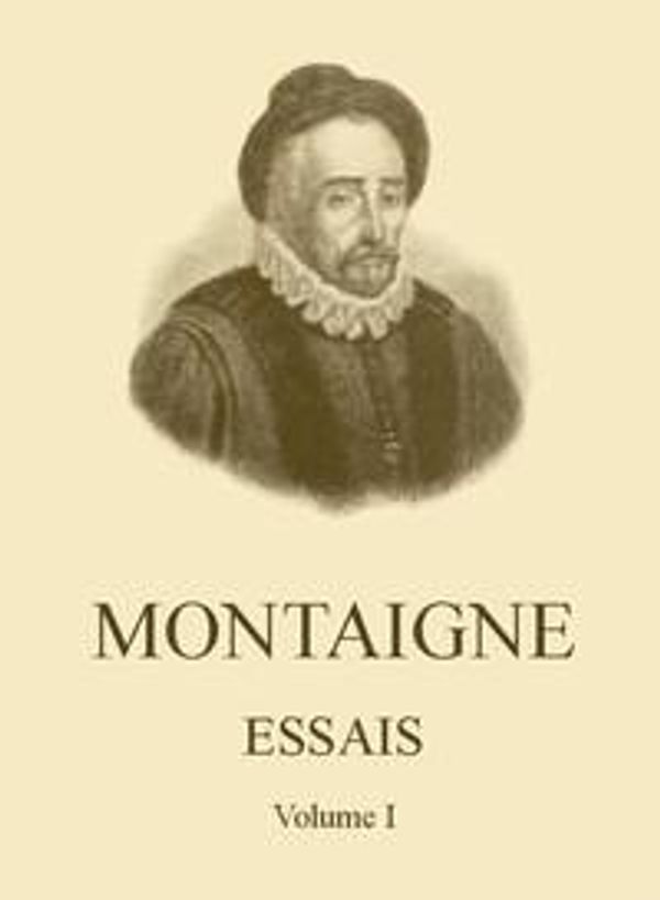 Cover Art for 1230000354370, Essais de Montaigne (self-edition) by Michel de Montaigne by Michel de Montaigne