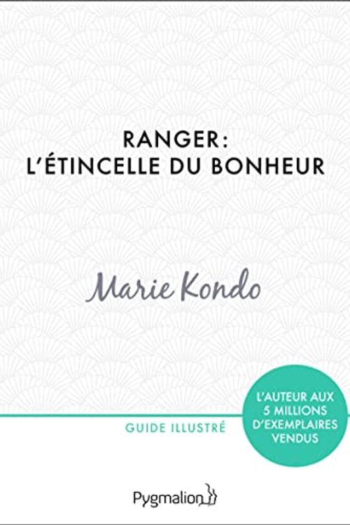 Cover Art for 9782756419633, Ranger : l'étincelle du bonheur : Un manuel illustré par une experte dans l'art de l'organisation et du rangement by Marie Kondo