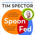 Cover Art for 9781529112733, Spoon-Fed: Why almost everything we’ve been told about food is wrong by Tim Spector