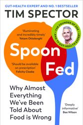 Cover Art for 9781529112733, Spoon-Fed: Why almost everything we’ve been told about food is wrong by Tim Spector