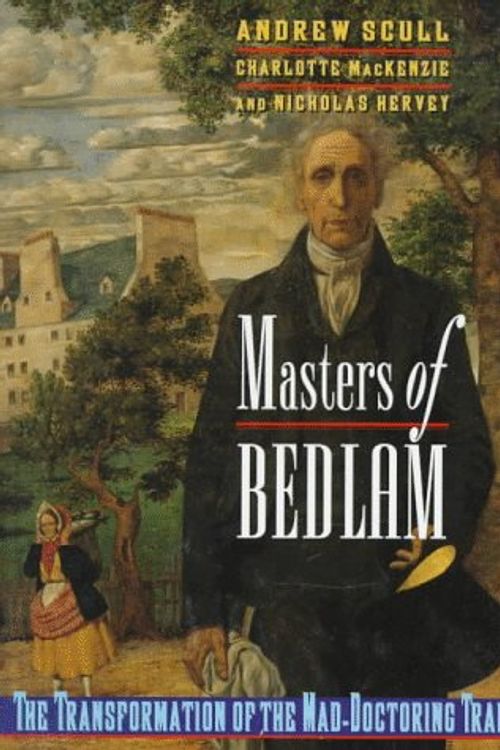Cover Art for 9780691034119, Masters of Bedlam by Andrew Scull