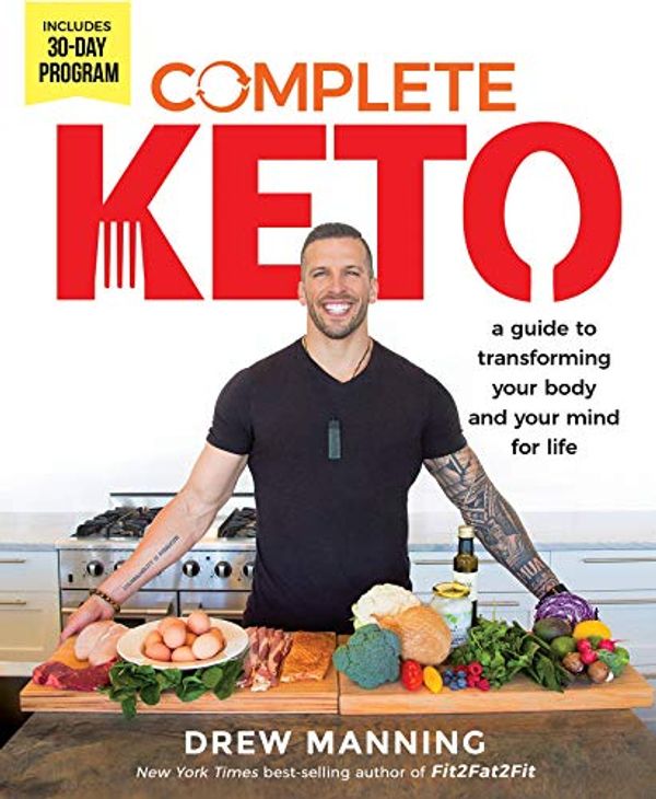Cover Art for 9781401956295, Complete Keto: A Guide to Transforming Your Body and Your Mind for Life by Drew Manning