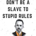 Cover Art for 9798706004446, Don't Be A Slave To Stupid Rules: Jordan Peterson Notebook journal, Notebook For Jordan Peterson Lovers , Quotes, 6" x 9" 120 Page With Blank Paper For Jordan B Peterson Fans by Motivation Quotes